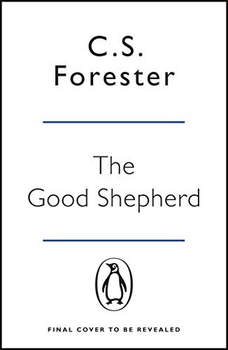 The Good Shepherd: Unbelievably good. Amazing tension, drama and atmosphere James Holland Forester C.S.