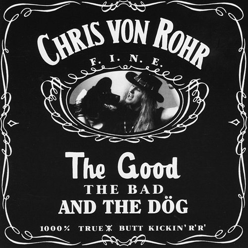 The Good, The Bad And The Dög Chris von Rohr