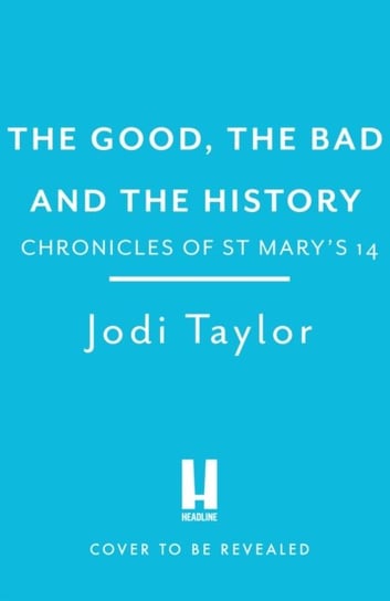 The Good, The Bad and The History Jodi Taylor