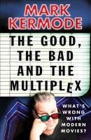 The Good, The Bad and The Multiplex Kermode Mark