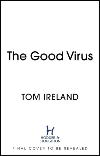 The Good Virus Tom Ireland