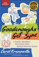 The Goodenoughs Get in Sync: 5 Family Members Overcome Their Special Sensory Issues Kranowitz Carol