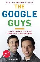 The Google Guys: Inside the Brilliant Minds of Google Founders Larry Page and Sergey Brin Brandt Richard L.