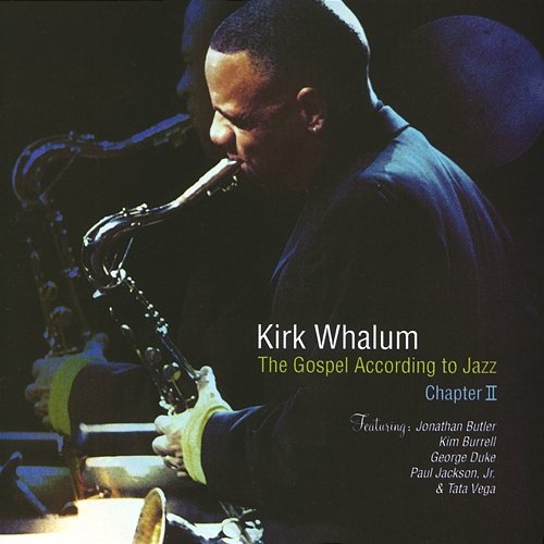 The Gospel According To Jazz, Chapter II Kirk Whalum