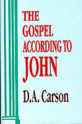 The Gospel According To John D. A. Carson