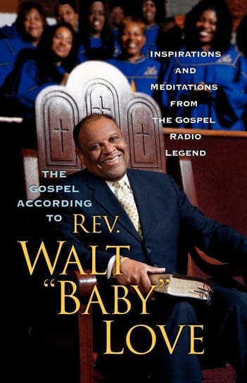 The Gospel According to REV. Walt Baby Love Love Walt Baby