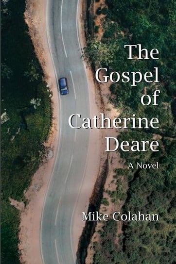 The Gospel of Catherine Deare Colahan Mike