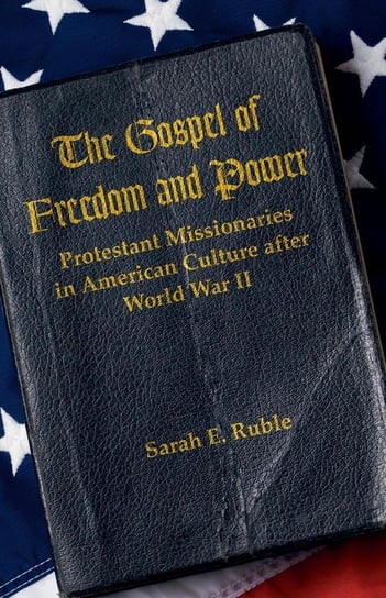 The Gospel of Freedom and Power Ruble Sarah E.