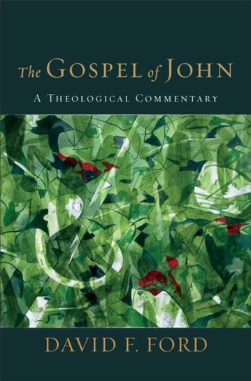 The Gospel of John: A Theological Commentary David F. Ford