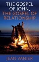 The Gospel of John, the Gospel of Relationship Vanier Jean