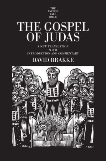 The Gospel of Judas: A New Translation with Introduction and Commentary David Brakke