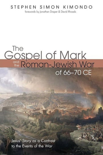 The Gospel of Mark and the Roman-Jewish War of 66-70 CE Kimondo Stephen Simon