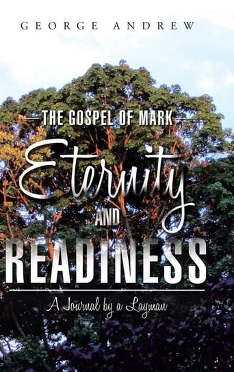 The Gospel of Mark - Eternity and Readiness Andrew George