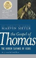 The Gospel of Thomas: The Hidden Sayings of Jesus Meyer Marvin W.