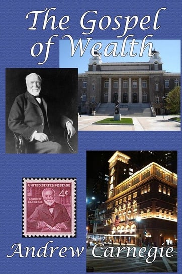 The Gospel of Wealth Carnegie Andrew