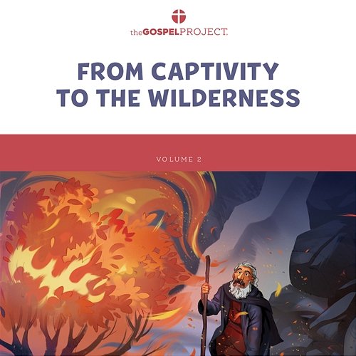 The Gospel Project for Kids Vol. 2 (Winter 2021-22): From Captivity to the Wilderness Lifeway Kids Worship