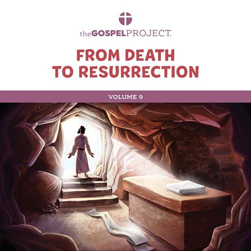 The Gospel Project for Kids Vol. 9: From Death to Resurrection Lifeway Kids Worship