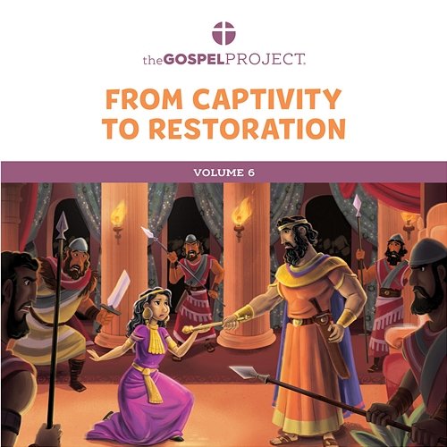 The Gospel Project for Preschool Vol. 6: From Captivity to Restoration Winter 2022-23 Lifeway Kids Worship