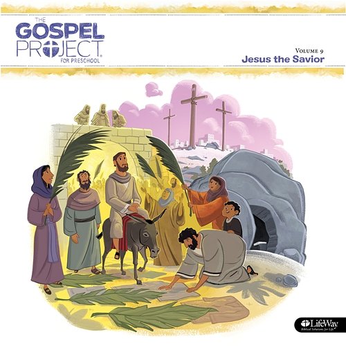 The Gospel Project for Preschool Vol. 9: Jesus The Savior Lifeway Kids Worship