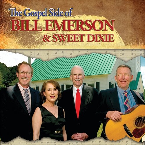 The Gospel Side Of Bill Emerson And Sweet Dixie Bill Emerson And Sweet Dixie