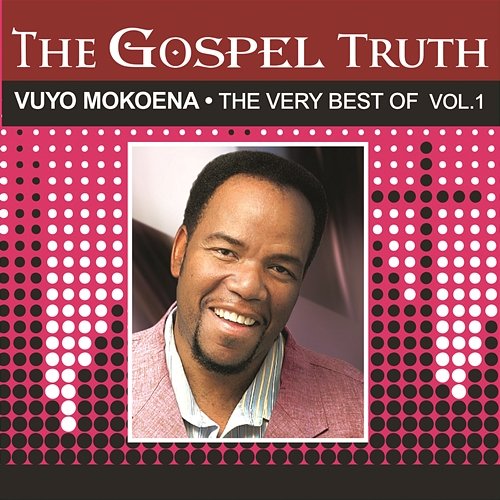 The Gospel Truth - The Very Best Vuyo Mokoena