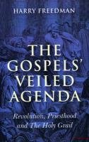 The Gospels' Veiled Agenda Freedman Harry