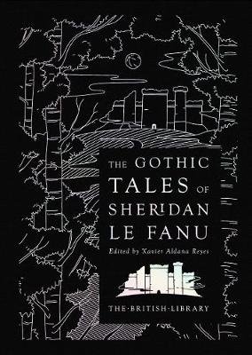 The Gothic Tales of Sheridan Le Fanu Le Fanu Joseph Sheridan
