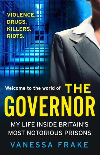 The Governor: My Life Inside Britains Most Notorious Prisons Frake Vanessa