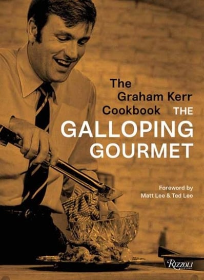 The Graham Kerr Cookbook: by The Galloping Gourmet Opracowanie zbiorowe