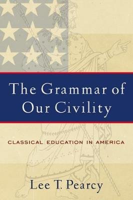The Grammar of Our Civility Pearcy Lee T.
