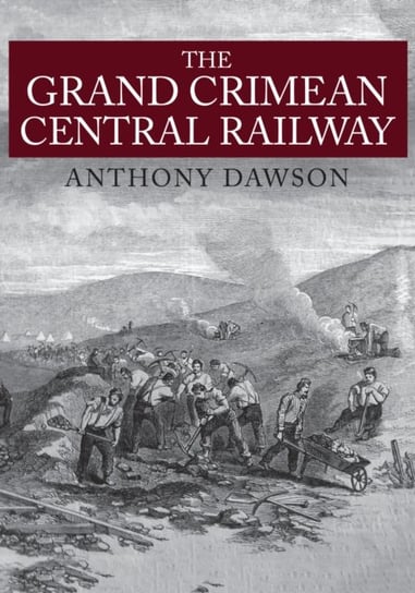 The Grand Crimean Central Railway Anthony Dawson