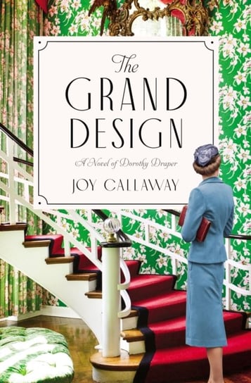 The Grand Design: A Novel of Dorothy Draper Joy Callaway