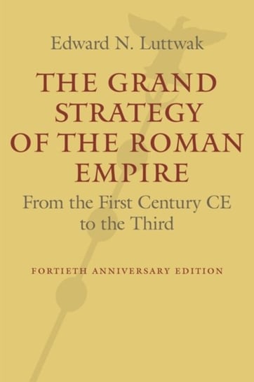The Grand Strategy of the Roman Empire Luttwak Edward N.