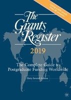The Grants Register 2019: The Complete Guide to Postgraduate Funding Worldwide Palgrave Macmillan Ltd., Palgrave Macmillan