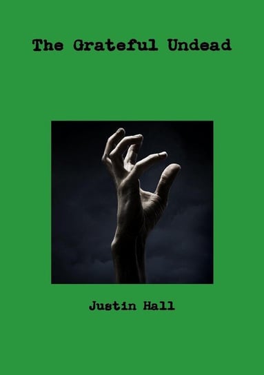 The Grateful Undead Justin Hall
