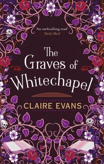 The Graves of Whitechapel: A darkly atmospheric historical crime thriller set in Victorian London Evans Claire