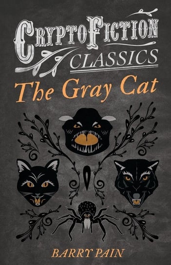 The Gray Cat (Cryptofiction Classics - Weird Tales of Strange Creatures) Pain Barry