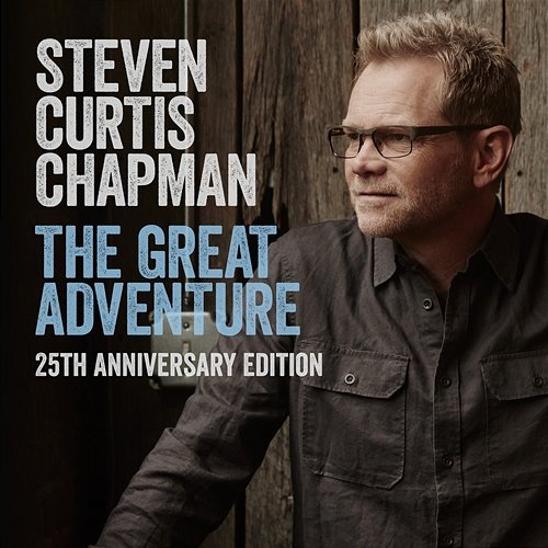 The Great Adventure 25th Anniversary Edition (feat. Bart Millard) Steven Curtis Chapman feat. Bart Millard