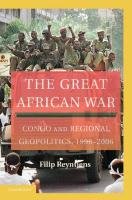 The Great African War: Congo and Regional Geopolitics, 1996 2006 Reyntjens Filip
