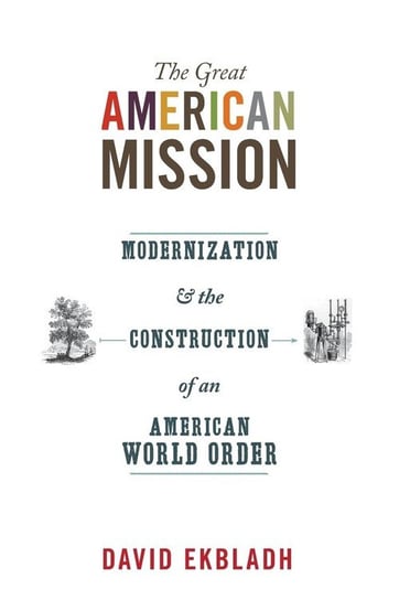 The Great American Mission Ekbladh David