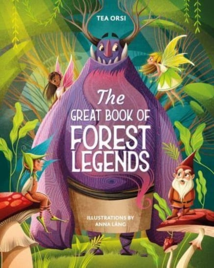 The Great Book of Forest Legends Tea Orsi