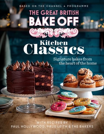 The Great British Bake Off: Kitchen Classics: The official 2023 Great British Bake Off book Opracowanie zbiorowe