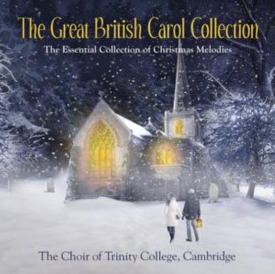 The Great British Carol Collection The Choir Of Trinity College, Cambridge