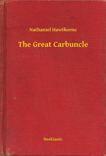The Great Carbuncle Nathaniel Hawthorne