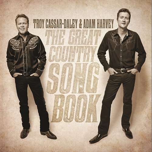 The Great Country Songbook Troy Cassar-Daley, Adam Harvey