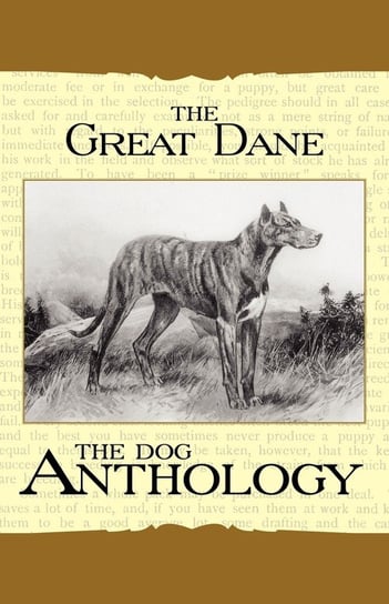 The Great Dane - A Dog Anthology (A Vintage Dog Books Breed Classic) Various