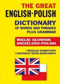 The Great English-Polish Dictionary of Words and Phrases plus Grammar. Wielki słownik angielsko-polski Gordon Jacek