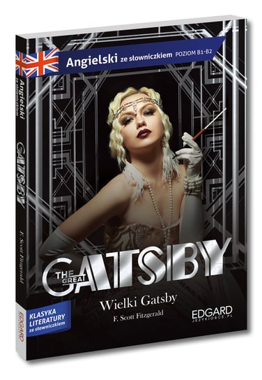 The Great Gatsby. Wielki Gatsby. Adaptacja klasyki z ćwiczeniami do nauki języka angielskiego. Poziom B1-B2 Fitzgerald Scott F., Akman Olga, Gabriela Cąber