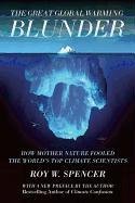 The Great Global Warming Blunder: How Mother Nature Fooled the World's Top Climate Scientists Spencer Roy W.