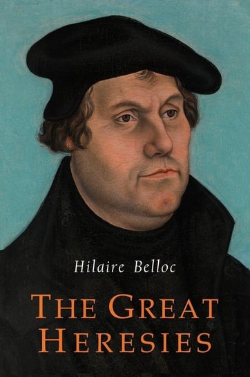 The Great Heresies Belloc Hilaire